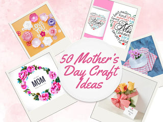 50 Mother’s Day Craft Ideas